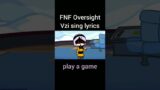 FNF Oversight with Lyrics but Vzi sing it