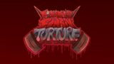 FNF: Torture || Torment