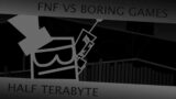 FNF Vs Boring Games OST – Half Terabyte (Instrumental)