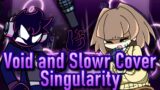 [Friday Night Funkin'] Singularity (VS Void) Void and Slowr cover