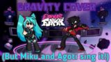 Gravity cover(But Miku and Agoti sing it!). – Friday night funkin.