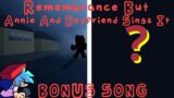 Remembrance But Annie And Boyfriend Sings It + Bonus Song (Friday Night Funkin')
