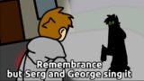Remembrance but Serg and George sing it | FnF Cover | by Sergeladus | 1500 SUBS SPECIAL