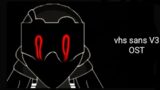 fnf vhs sans v3 ost / AfterDeath / song
