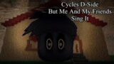 Cycles D-Side But Me And My Friends Sing It (FNF COVERS) +FLP