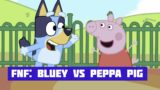 FNF: Bluey Vs Peppa Pig