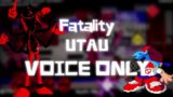Fatality [ Vocal Only ] – FNF ( UTAU Cover )
