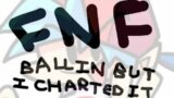 Friday Night Funkin': Ballin but I charted it (DOWNLOAD IN DESC)
