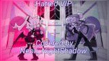 | Friday Night Funkin' | Hatred VIP but Selvena and Ruveta sings it | Hetred VIP |