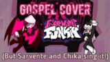 Gospel cover(But Sarvente and Chika sing it!). – Friday night funkin.