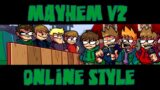 Mayhem V2 but Online style