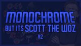 Monochrome but its Scott the Woz (v2) [FNF: Hypno's Lullaby 2.0]