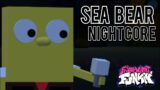 Sea Bear (Nightcore) | Friday Night Funkin' Vs Spongebob | Spongebob Parodies