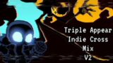 Triple Appear: Indie Cross Mix V2 (FNF COVERS)