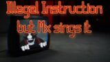 "Illegal Instruction" but Mx sings it (Friday Night Funkin' Cover)