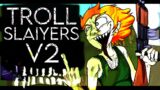 the troll slaiyers V2 – Friday Night Funkin' VS The Troll Slaiyers OST