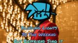 Blinding Lights By The Weeknd but FNF Boyfriend Sing It