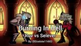 Burning In Hell – Ruv vs Selever (FNF COVER)