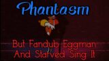 FNF Cover – Phantasm But Fandub Eggman And Starved Sing It + CHROMATIC (FNF MOD/COVER)