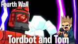 FNF Fourth Wall but sing Tordbot and Tom