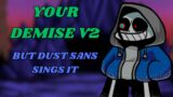 FNF – Your Demise EX/V2, But Dust Sans Sings it (+Soundfonts and FLP)