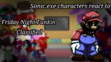 Sonic.exe characters react to Friday Night Funkin Classified(Part 1)