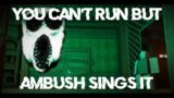 You Can't Run But Ambush Sings it | FNF Cover