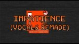 FNF: Impatience (Vocals Remade)