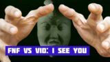 FNF VS VID: I See You