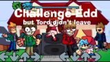 [FNF]Challenge-Edd but Tord didn't leave