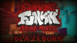Blazeborn – Friday Night Funkin' Bruh Mixed