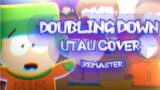 Doubling Down [UTAU cover] +UST [Remaster] – FnF VS South Park
