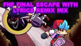 FNF – Final Escape With Lyrics Remix Mix [CREDITS IN DESCRIPTION]
