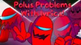Polus Problems With LYRICS! – Friday Night Funkin’ Vs Imposter V4 – The Mini Musical! (FNF)