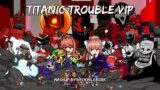 Titanic Trouble VIP [Fourth Wall, Reality Bender, Fatality, & More!] | Mega Mashup by HeckinLeBork