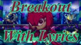 Breakout – FNF Lyrics