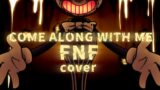 Come along with me but Bendy | Friday Night Funkin | FNF | Bendy and the dark revival | cover