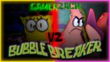 FNF BUBBLE BREAKER V2 – GameBreaker But Spongebob And Patrick Sing It (Gamebreaker Spongebob Mix)