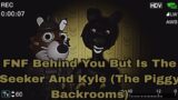 FNF Behind You But Is The Seeker And Kyle (The Piggy Backrooms) / Roblox Piggy Animation