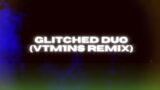 FNF – Glitched Duo (vtm1ns Remix)
