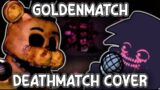 FNF – "Goldenmatch" – (Deathmatch but Golden Freddy, BF, GF, Toy Freddy and Puppet sings it)