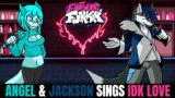 Friday Night Funkin' Angel & Jackson Sings IDK Love!