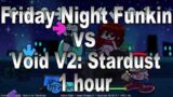 Friday Night Funkin' vs Void V2: Stardust (SECRET SONG) 1 hour