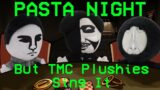 Pasta Night But TMC Plushies Sing It | FNF X TMC
