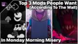 Top 3 Mods People Want In Monday Morning Misery | Friday Night Funkin’ (6K SPECIAL)