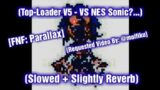 Top-Loader V5 // Slowed + Reverb [Requested Video: @moifiku] [FNF] [Sonic.EXE Fan FNF Song]