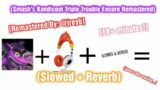 Triple Trouble Encore [Smash Bandicoot Remastered By: @jreyb7911 ] // Slowed + Reverb [FNF]