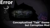 FNF Corruption Conceptualized "Test" Theme | Error