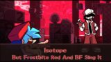 FNF Cover – Isotope But Frostbite Red and Boyfriend Sing It