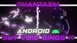 Friday Night Funkin Phantasm But Void Sings It Android Port (Low-End)